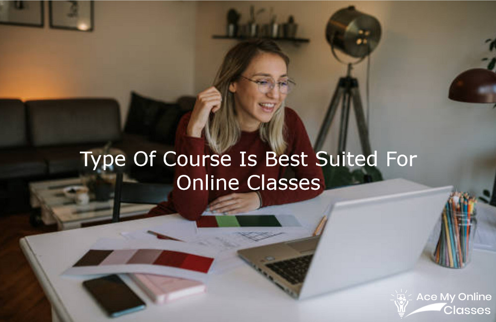 What Type Of Course Is Best Suited For Online Classes