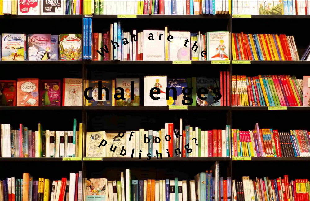 What are the challenges of book publishing